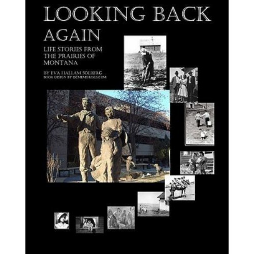 Looking Back Again : Life Stories from the Prairies of Montana by Eva Hallam...